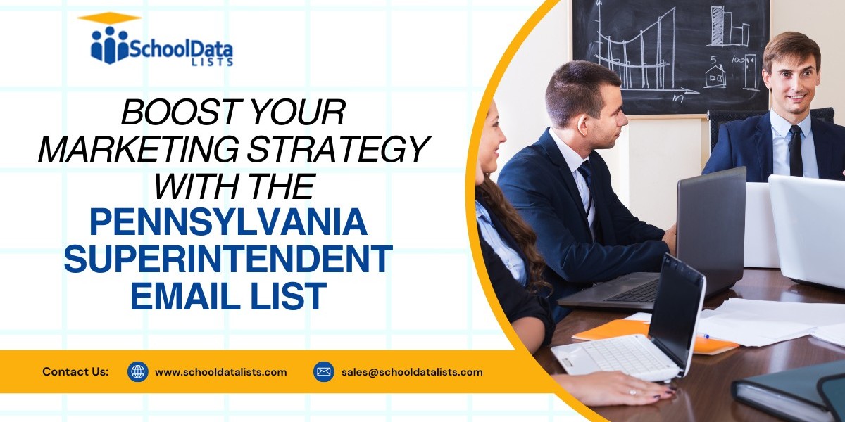 Boost Your Marketing Strategy with the Pennsylvania Superintendent Email List