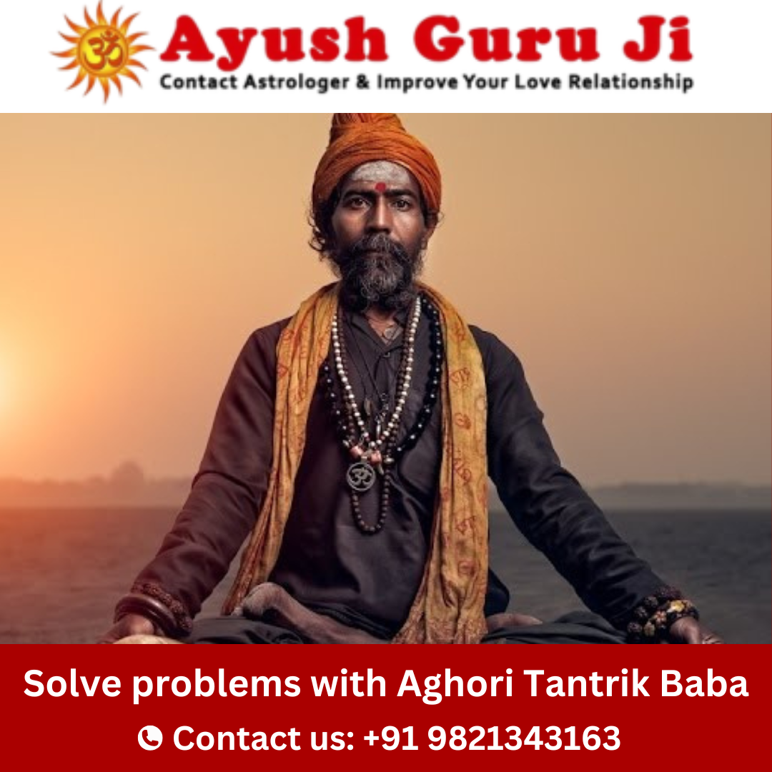 Aghori Tantrik Baba in Delhi — Powerful Tantra Services by Ayush Guruji | by Ayushguruji | Feb, 2025 | Medium