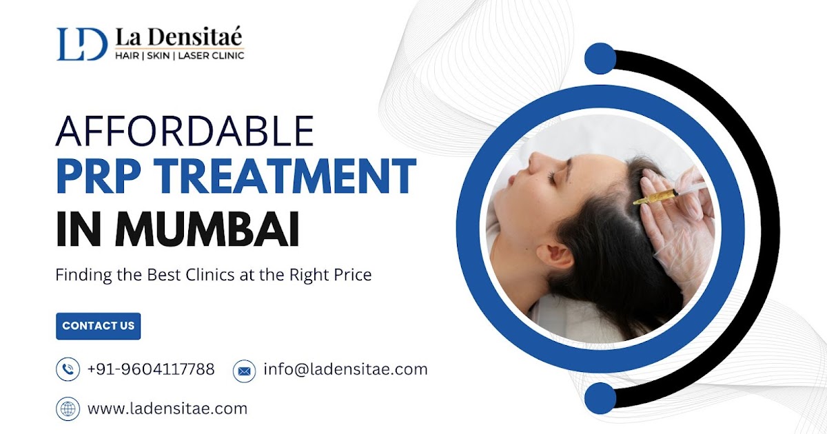 Affordable PRP Treatment in Mumbai: Finding the Best Clinics at the Right Price