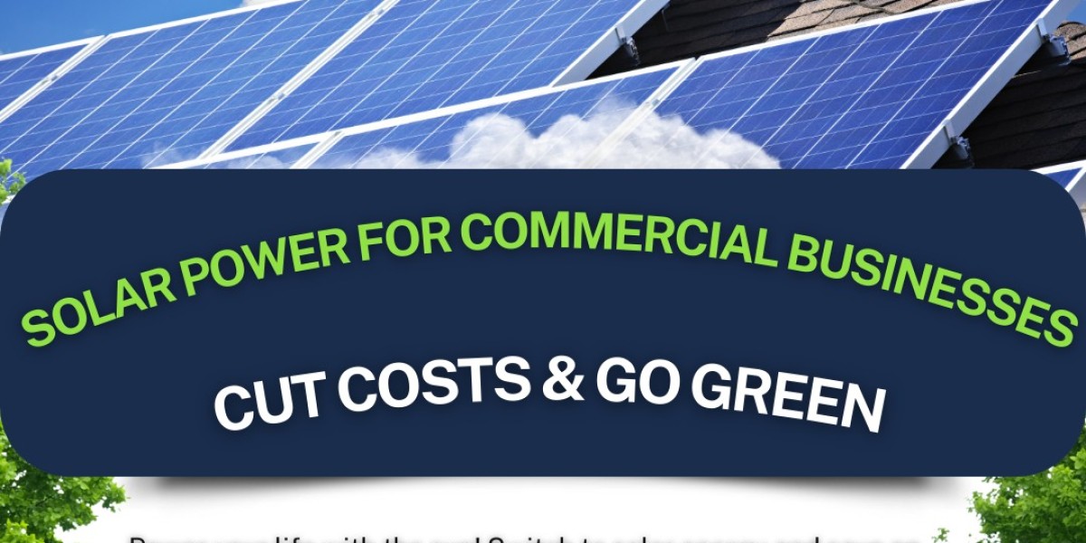 Solar Power for Commercial Businesses: Cut Costs & Go Green