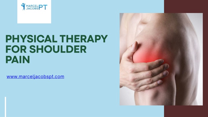 PPT - Expert Physical Therapy for Shoulder Pain at Marcel Jacobs PT PowerPoint Presentation - ID:13977334