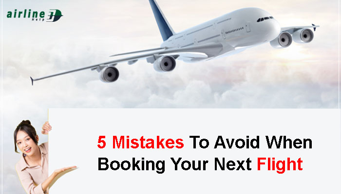 5 Mistakes To Avoid When Booking Your Next Flight