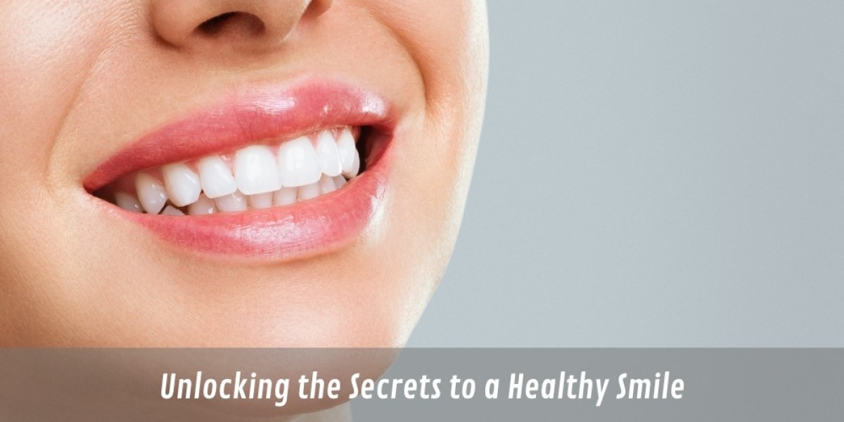 Unlocking the Secrets to a Healthy Smile