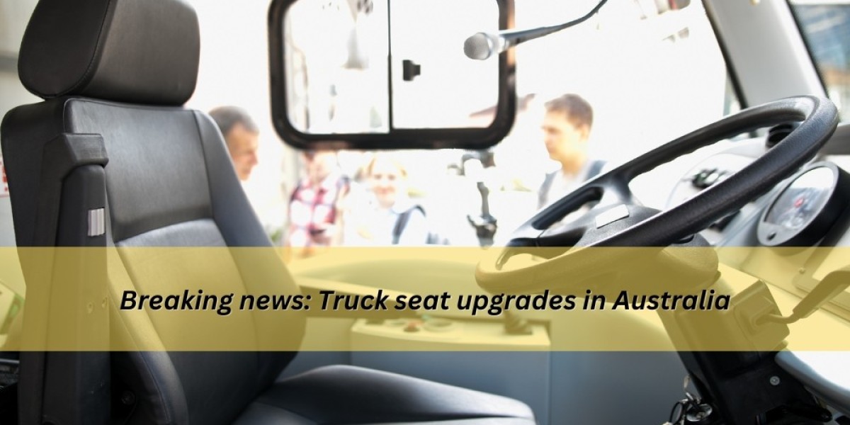 Breaking news: Truck seat upgrades in Australia