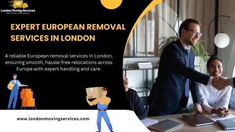 Expert European Removal Services In London