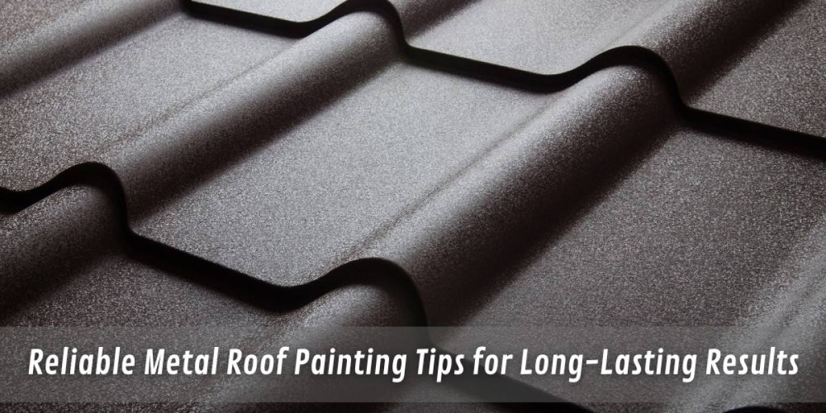 Reliable Metal Roof Painting Tips for Long-Lasting Results