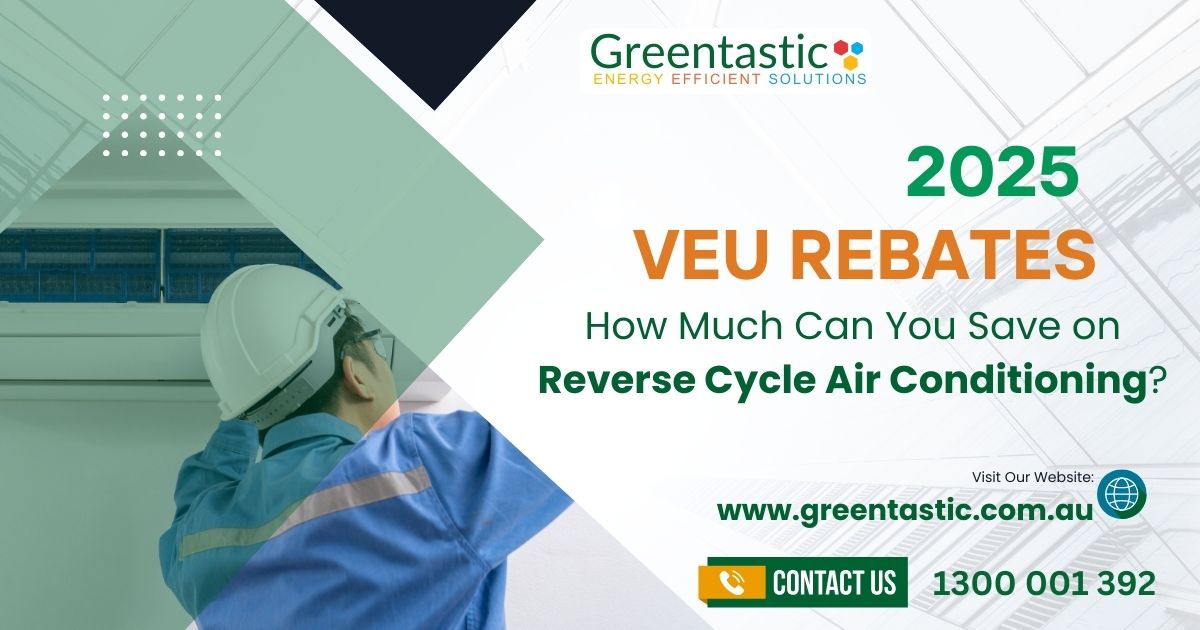 2025 VEU Rebates for Reverse Cycle Air Conditioning – Maximize Your Savings