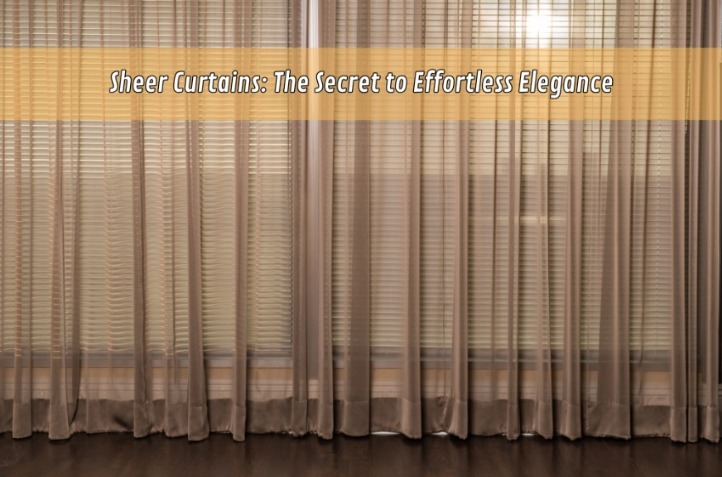 Sheer Curtains: The Secret to Effortless Elegance | Vipon