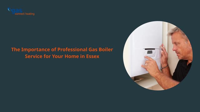 The Importance of Professional Gas Boiler Service for Your Home in Essex | PPT