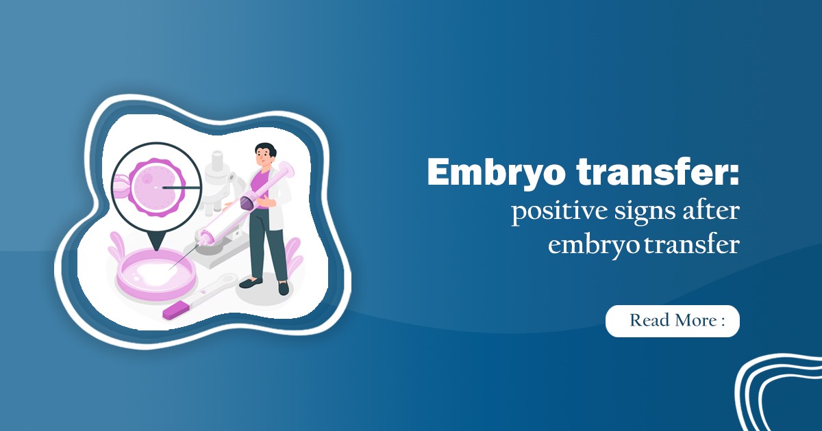 Negative & Positive Signs After Embryo Transfer ?