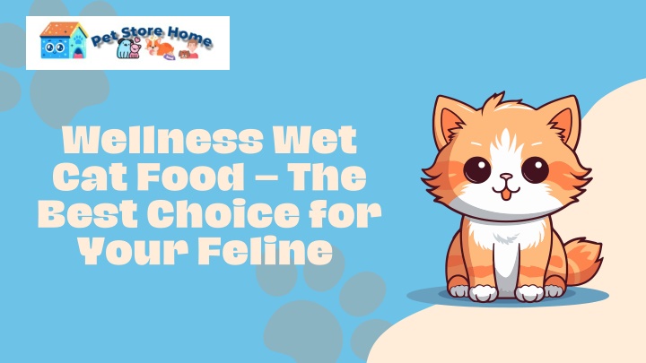 PPT - Wellness Wet Cat Food | The Best Choice for Your Feline PowerPoint Presentation - ID:14025290