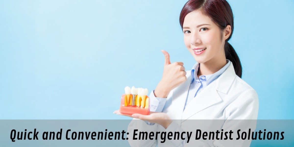 Quick and Convenient: Emergency Dentist Solutions