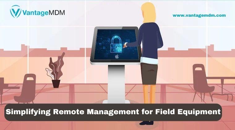Simplifying Remote Management for Field Equipment | APSense.com