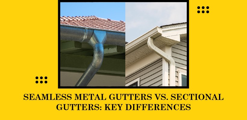 Seamless vs. Sectional Metal Gutters: Which One to Choose?