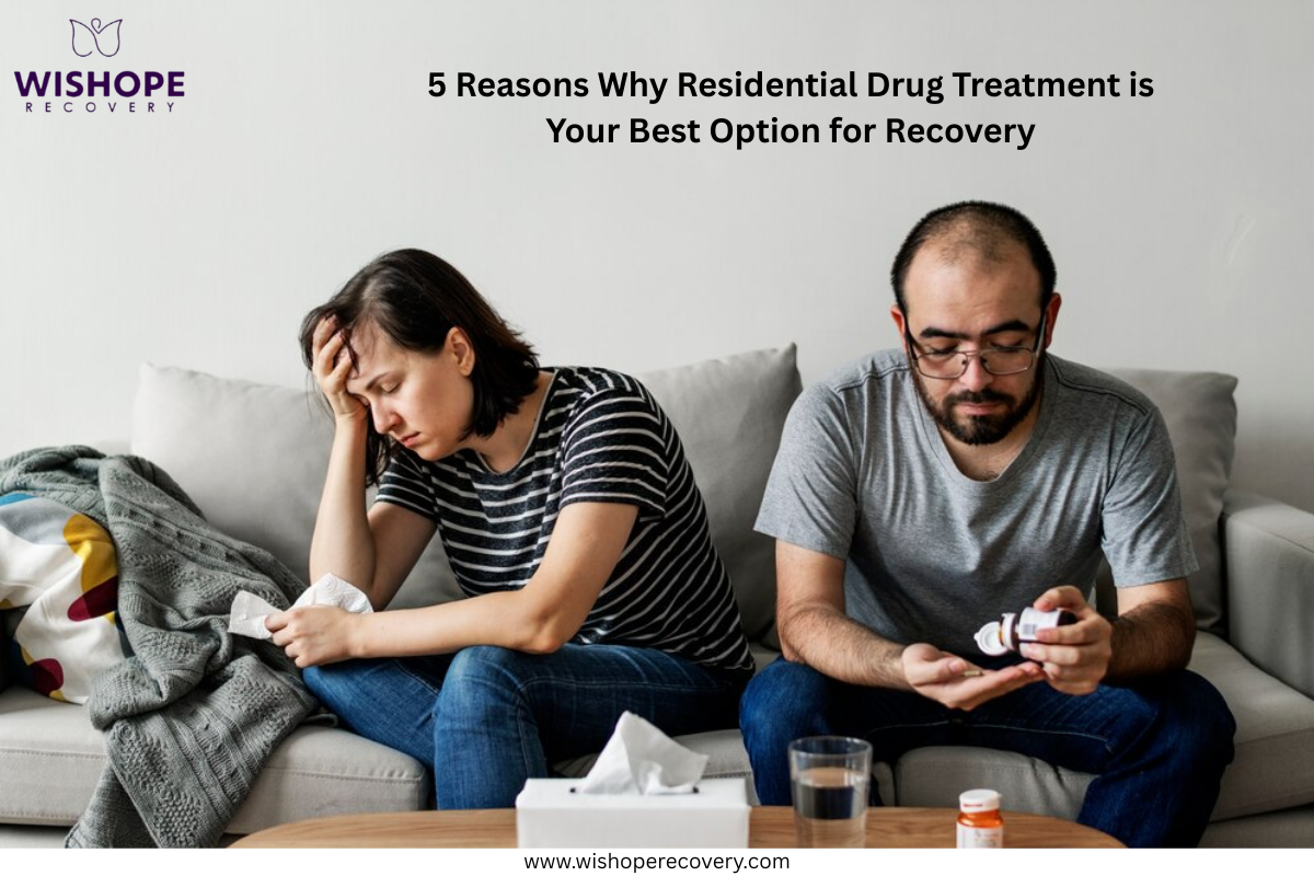5 Reasons Why Residential Drug Treatment is Best for Recovery