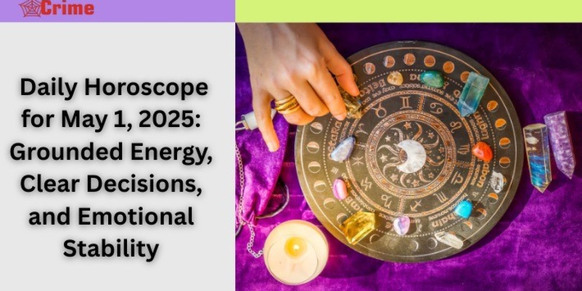 ? Daily Horoscope for May 1, 2025: Grounded Energy, Clear Decisions, and Emotional Stability